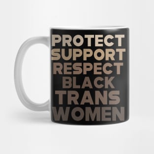 Protect Support Respect Black Trans Women Mug